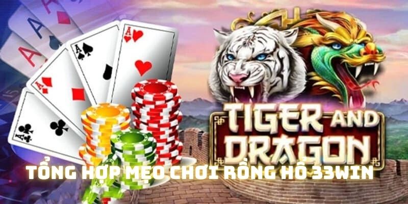 Tổng hợp một số mẹo chơi Rồng Hổ 33WIN